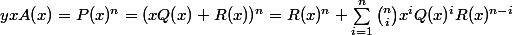 yxA(x) = P(x)^n = (xQ(x) + R(x))^n = R(x)^n + \sum_{i=1}^{n} \binom{n}{i}x^iQ(x)^iR(x)^{n-i}